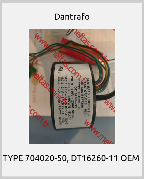 Dantrafo - TYPE 704020-50, DT16260-11 OEM 