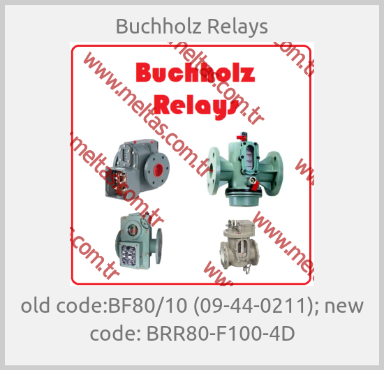 Buchholz Relays - old code:BF80/10 (09-44-0211); new code: BRR80-F100-4D