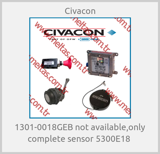 Civacon-1301-0018GEB not available,only complete sensor 5300E18 