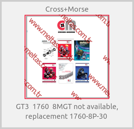 Cross+Morse - GT3  1760  8MGT not available, replacement 1760-8P-30 