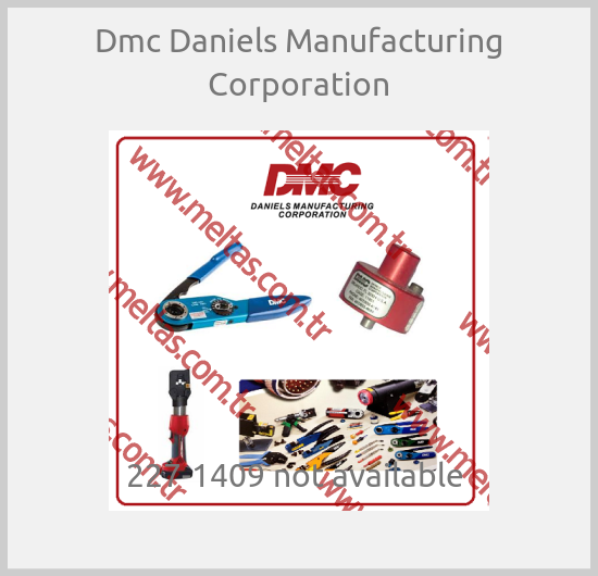 Dmc Daniels Manufacturing Corporation - 227-1409 not available 
