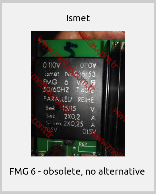 Ismet - FMG 6 - obsolete, no alternative 
