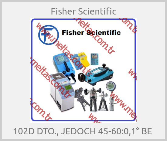Fisher Scientific-102D DTO., JEDOCH 45-60:0,1° BE 