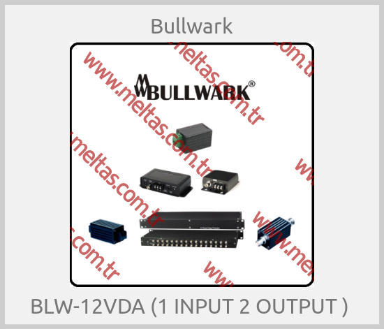 Bullwark-BLW-12VDA (1 INPUT 2 OUTPUT ) 