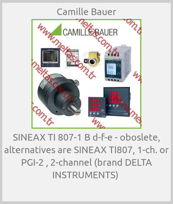 Camille Bauer - SINEAX TI 807-1 B d-f-e - oboslete, alternatives are SINEAX TI807, 1-ch. or PGI-2 , 2-channel (brand DELTA INSTRUMENTS) 