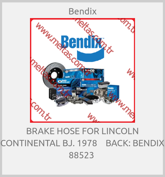 Bendix-BRAKE HOSE FOR LINCOLN CONTINENTAL BJ. 1978    BACK: BENDIX 88523 