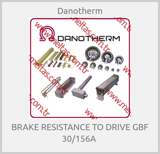 Danotherm - BRAKE RESISTANCE TO DRIVE GBF 30/156A 