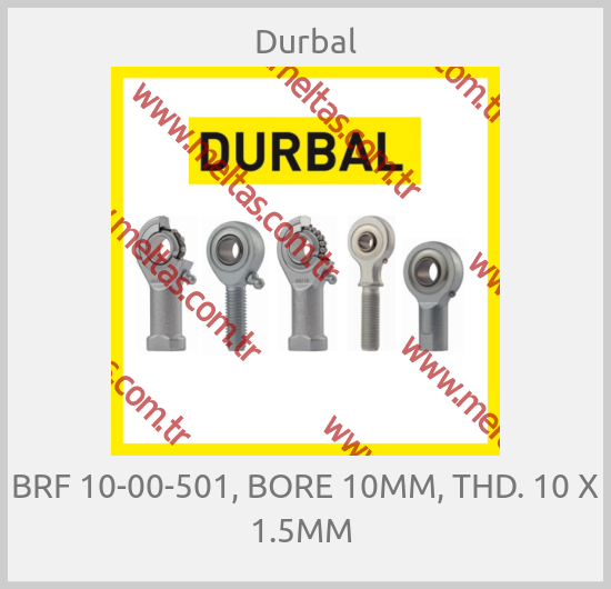 Durbal - BRF 10-00-501, BORE 10MM, THD. 10 X 1.5MM 