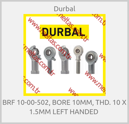 Durbal - BRF 10-00-502, BORE 10MM, THD. 10 X 1.5MM LEFT HANDED 