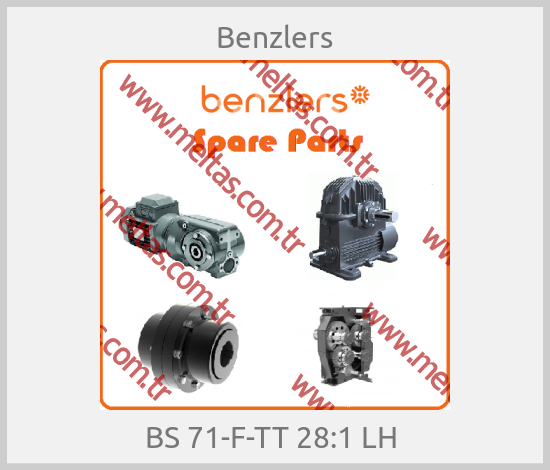 Benzlers - BS 71-F-TT 28:1 LH 