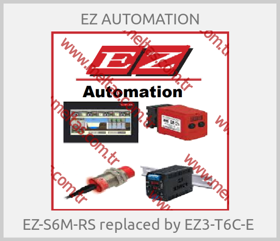 EZ AUTOMATION - EZ-S6M-RS replaced by EZ3-T6C-E 