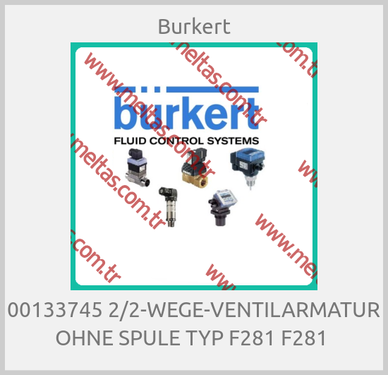 Burkert - 00133745 2/2-WEGE-VENTILARMATUR OHNE SPULE TYP F281 F281 