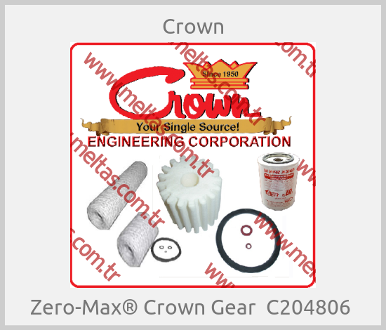Crown - Zero-Max® Crown Gear  C204806 