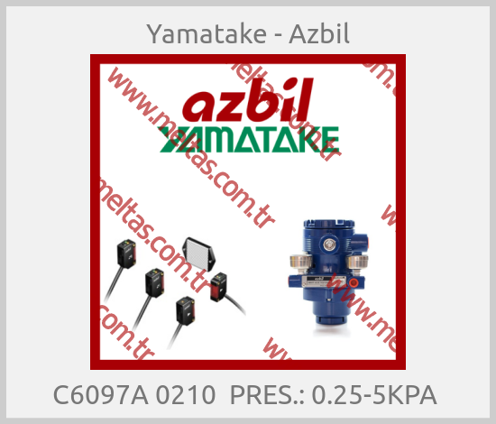 Yamatake - Azbil-C6097A 0210  PRES.: 0.25-5KPA 
