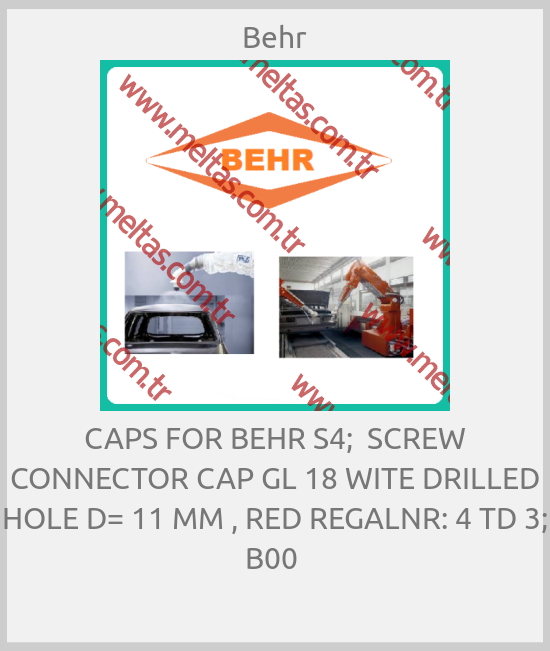 Behr - CAPS FOR BEHR S4;  SCREW CONNECTOR CAP GL 18 WITE DRILLED HOLE D= 11 MM , RED REGALNR: 4 TD 3;   B00 