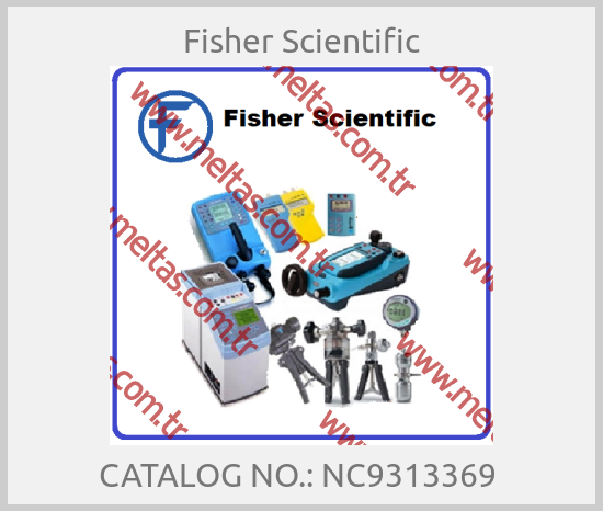 Fisher Scientific - CATALOG NO.: NC9313369 