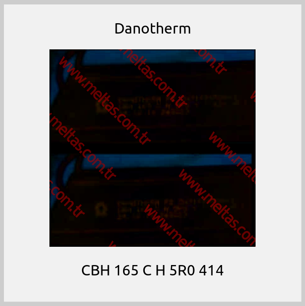 Danotherm - CBH 165 C H 5R0 414