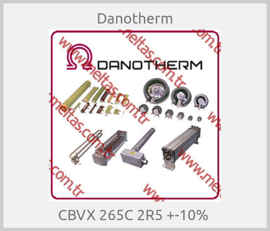 Danotherm - CBVX 265C 2R5 +-10% 