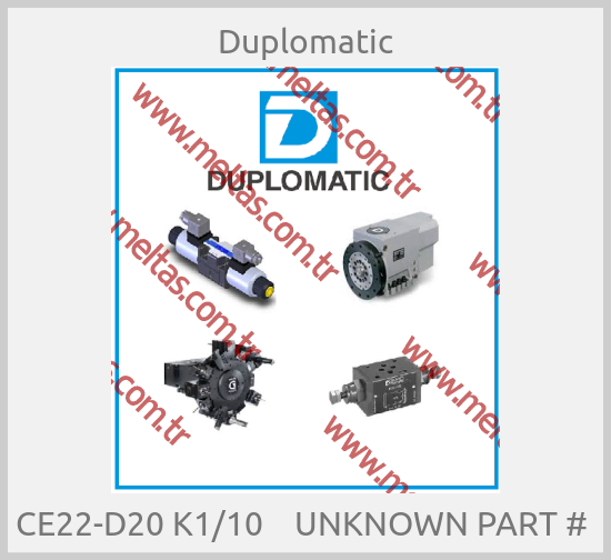 Duplomatic - CE22-D20 K1/10    UNKNOWN PART # 