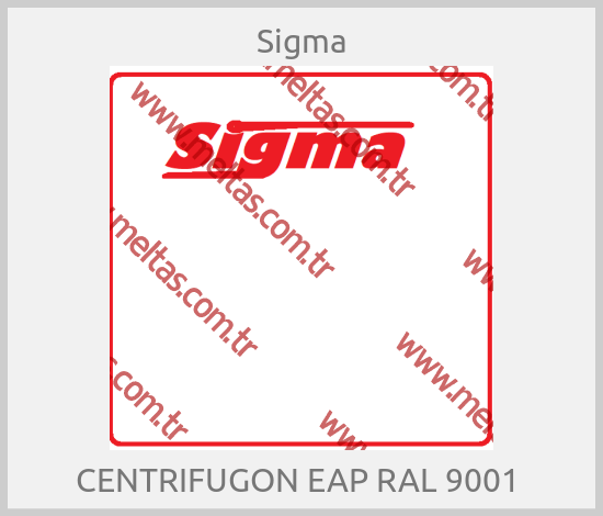 Sigma - CENTRIFUGON EAP RAL 9001 