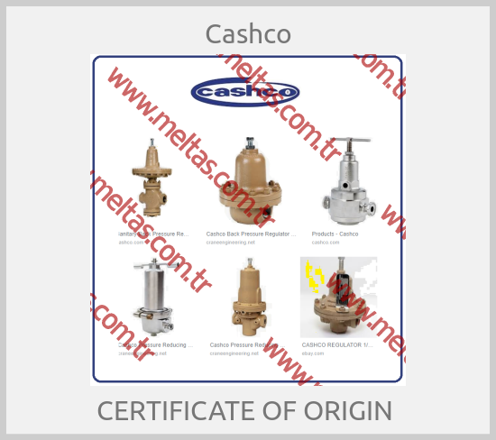 Cashco - CERTIFICATE OF ORIGIN 
