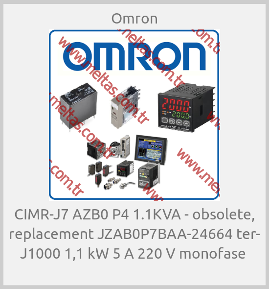 Omron - CIMR-J7 AZB0 P4 1.1KVA - obsolete, replacement JZAB0P7BAA-24664 ter- J1000 1,1 kW 5 A 220 V monofase 