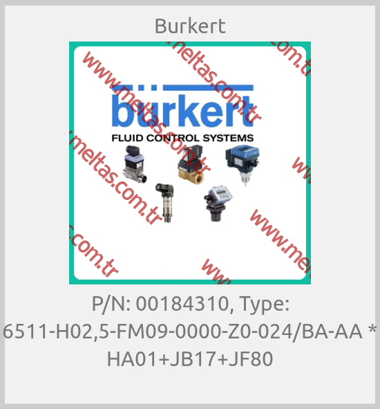 Burkert - P/N: 00184310, Type: 6511-H02,5-FM09-0000-Z0-024/BA-AA * HA01+JB17+JF80