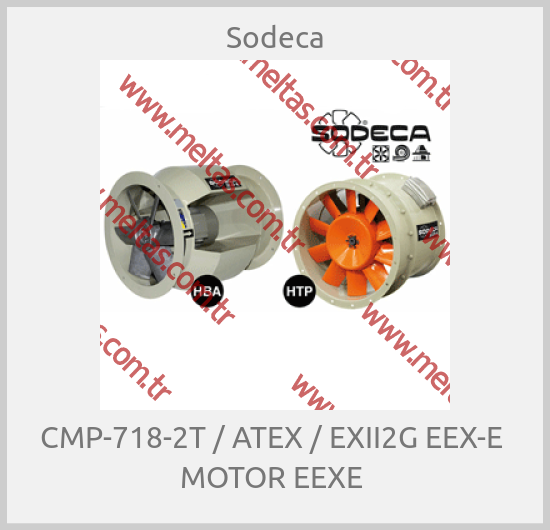 Sodeca - CMP-718-2T / ATEX / EXII2G EEX-E  MOTOR EEXE 