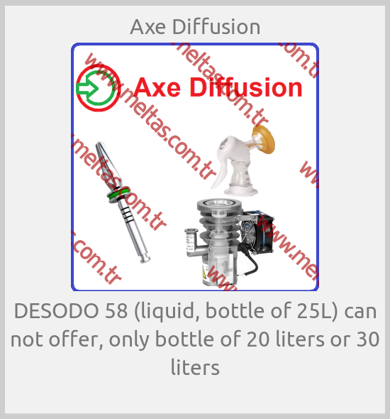 Axe Diffusion - DESODO 58 (liquid, bottle of 25L) can not offer, only bottle of 20 liters or 30 liters