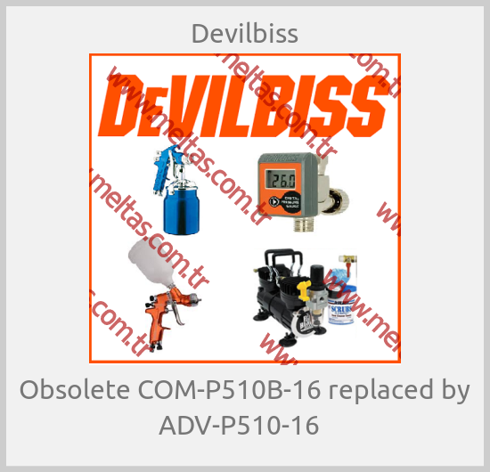 Devilbiss - Obsolete COM-P510B-16 replaced by ADV-P510-16  