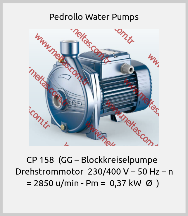 Pedrollo Water Pumps - CP 158  (GG – Blockkreiselpumpe   Drehstrommotor  230/400 V – 50 Hz – n = 2850 u/min - Pm =  0,37 kW  Ø  ) 