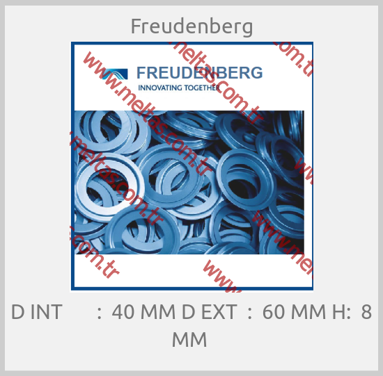 Freudenberg - D INT       :  40 MM D EXT  :  60 MM H:  8 MM 