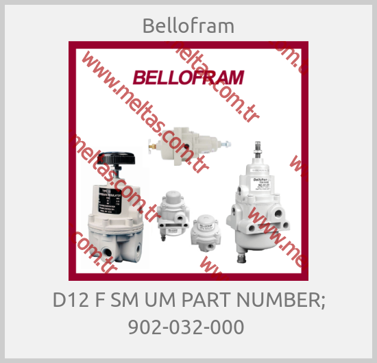 Bellofram - D12 F SM UM PART NUMBER; 902-032-000 