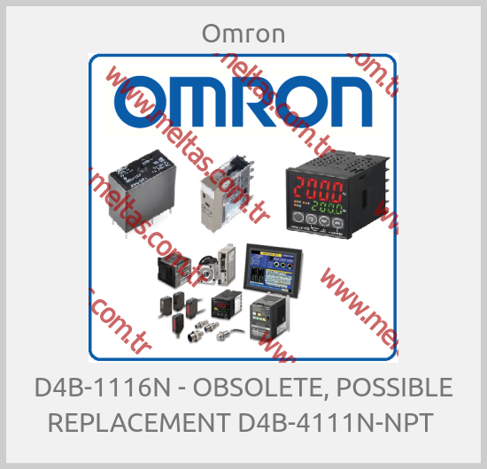 Omron-D4B-1116N - OBSOLETE, POSSIBLE REPLACEMENT D4B-4111N-NPT 