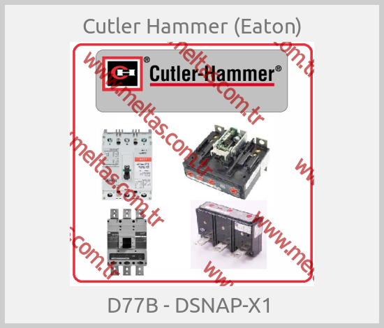 Cutler Hammer (Eaton) - D77B - DSNAP-X1 