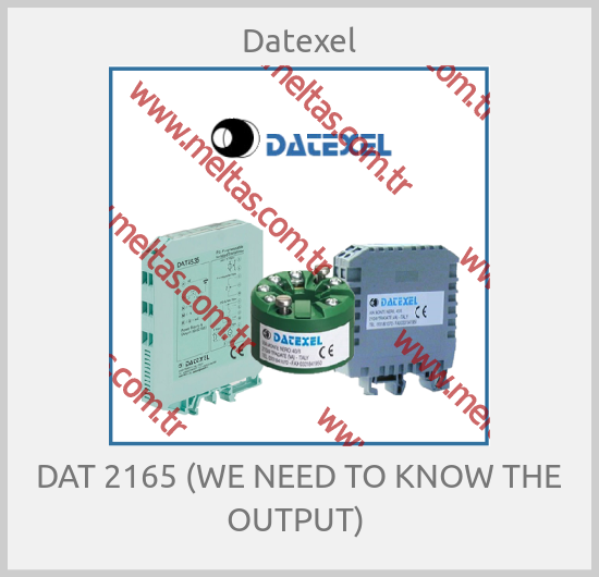 Datexel-DAT 2165 (WE NEED TO KNOW THE OUTPUT) 
