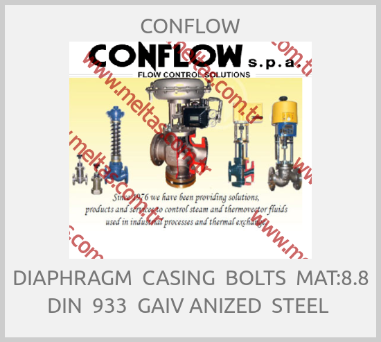CONFLOW - DIAPHRAGM  CASING  BOLTS  MAT:8.8 DIN  933  GAIV ANIZED  STEEL 
