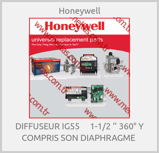 Honeywell - DIFFUSEUR IG55     1-1/2 ‘’ 360° Y COMPRIS SON DIAPHRAGME 