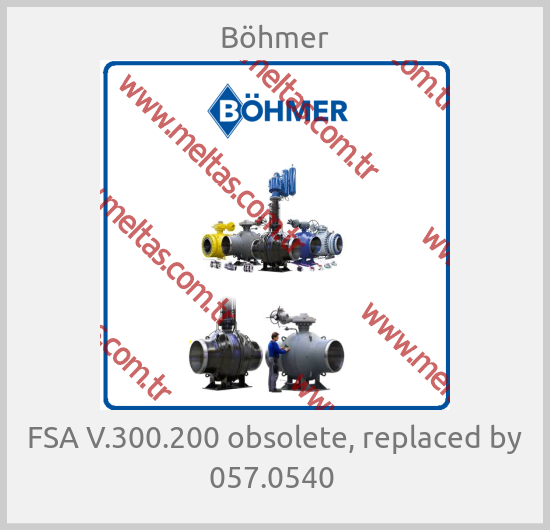 Böhmer - FSA V.300.200 obsolete, replaced by 057.0540 