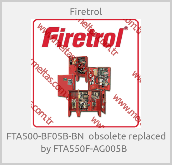 Firetrol - FTA500-BF05B-BN  obsolete replaced by FTA550F-AG005B  