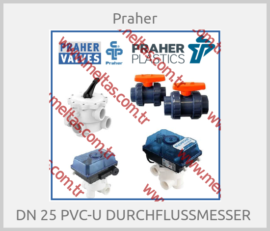 Praher - DN 25 PVC-U DURCHFLUSSMESSER 