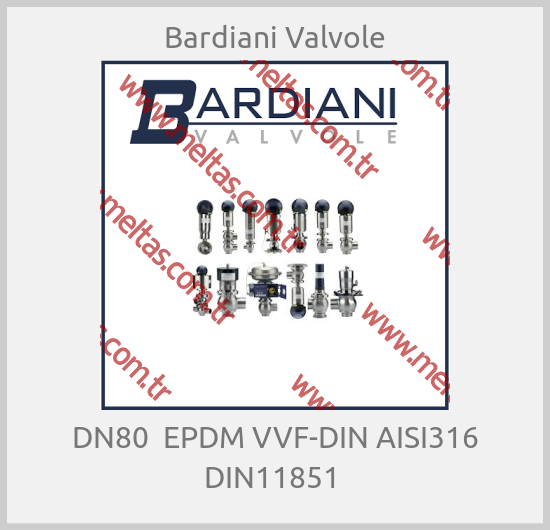 Bardiani Valvole - DN80  EPDM VVF-DIN AISI316 DIN11851 