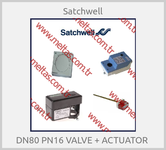 Satchwell - DN80 PN16 VALVE + ACTUATOR 