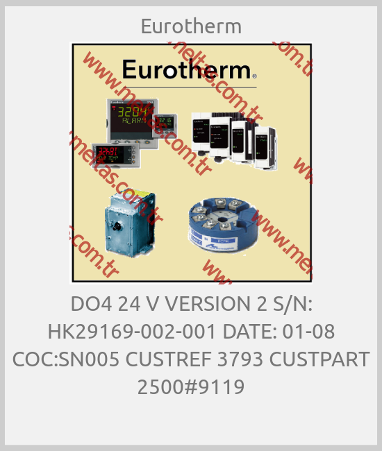 Eurotherm - DO4 24 V VERSION 2 S/N: HK29169-002-001 DATE: 01-08 COC:SN005 CUSTREF 3793 CUSTPART 2500#9119