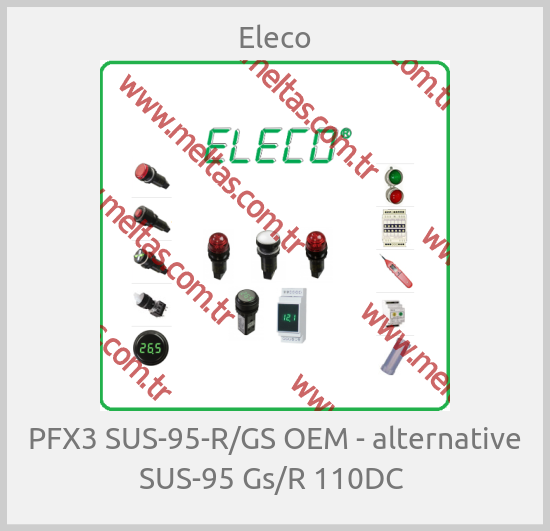Eleco - PFX3 SUS-95-R/GS OEM - alternative SUS-95 Gs/R 110DC 