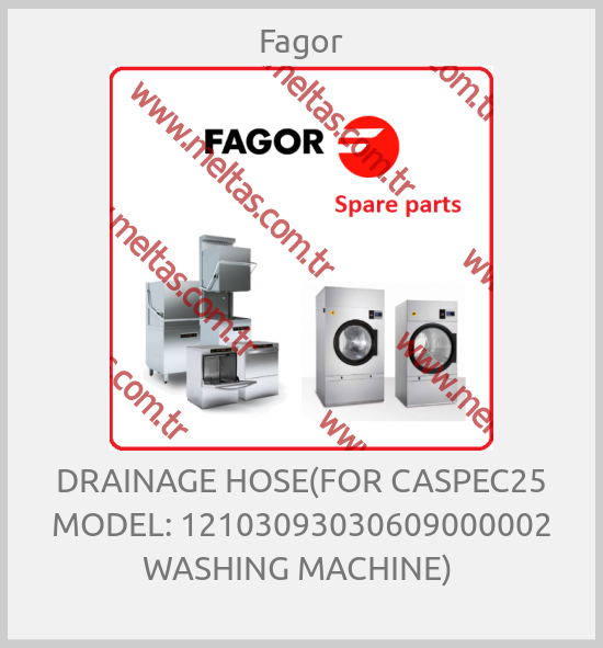 Fagor - DRAINAGE HOSE(FOR CASPEC25 MODEL: 12103093030609000002 WASHING MACHINE) 