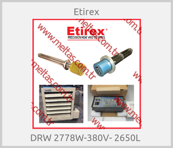 Etirex - DRW 2778W-380V- 2650L 