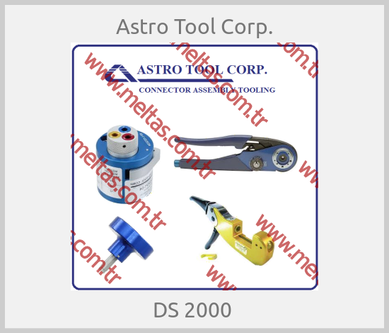 Astro Tool Corp. - DS 2000 