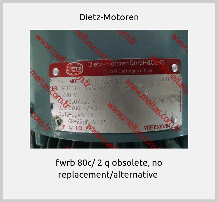Dietz-Motoren- fwrb 80c/ 2 q obsolete, no replacement/alternative 