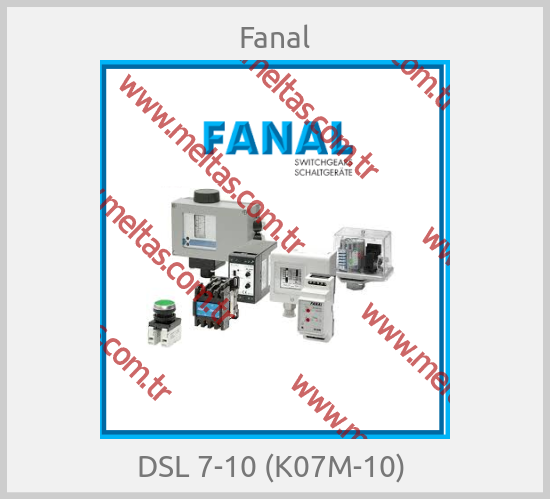 Fanal - DSL 7-10 (K07M-10) 